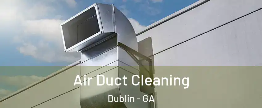  Air Duct Cleaning Dublin - GA