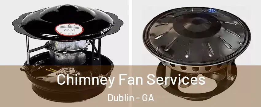 Chimney Fan Services Dublin - GA
