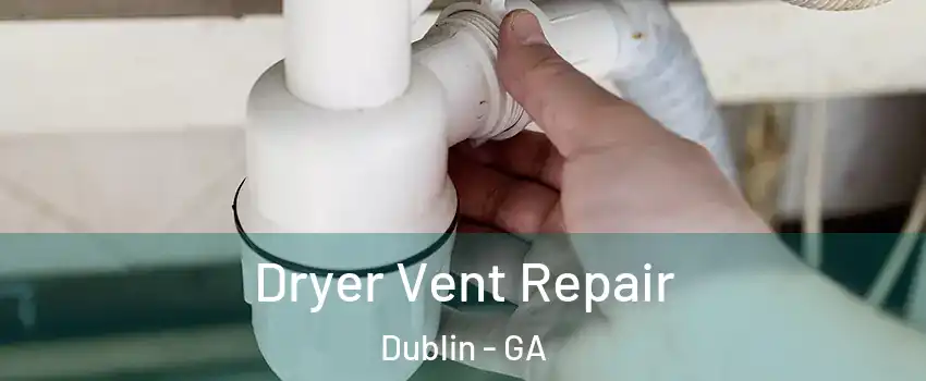 Dryer Vent Repair Dublin - GA