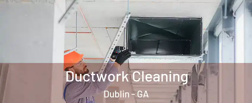  Ductwork Cleaning Dublin - GA