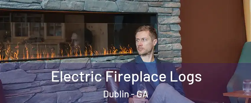 Electric Fireplace Logs Dublin - GA