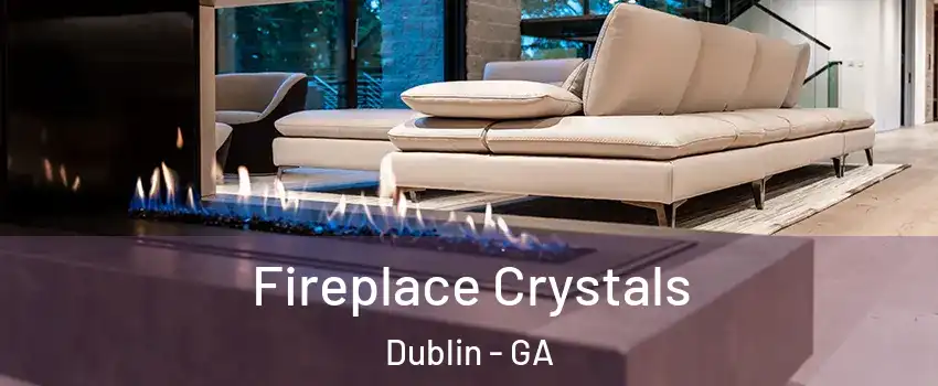  Fireplace Crystals Dublin - GA