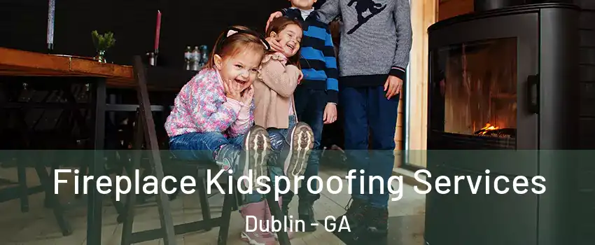  Fireplace Kidsproofing Services Dublin - GA