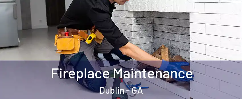  Fireplace Maintenance Dublin - GA