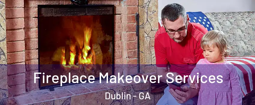  Fireplace Makeover Services Dublin - GA