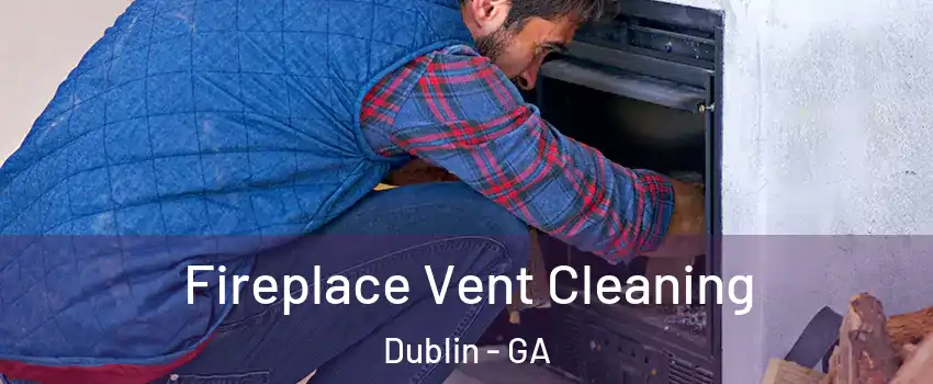Fireplace Vent Cleaning Dublin - GA