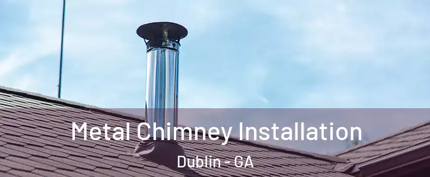  Metal Chimney Installation Dublin - GA