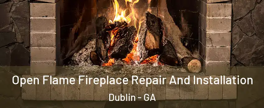  Open Flame Fireplace Repair And Installation Dublin - GA