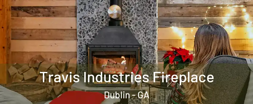  Travis Industries Fireplace Dublin - GA