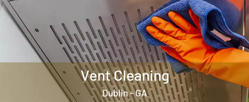 Vent Cleaning Dublin - GA