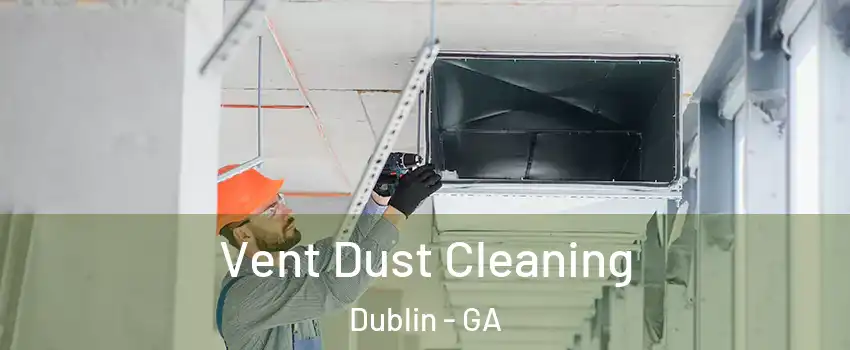  Vent Dust Cleaning Dublin - GA