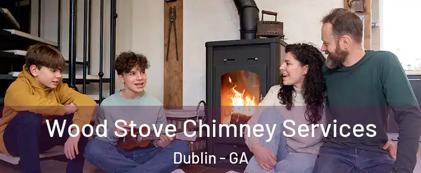 Wood Stove Chimney Services Dublin - GA
