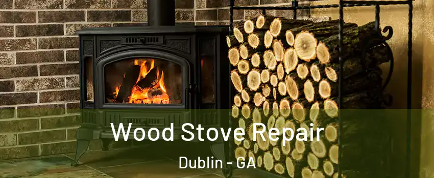 Wood Stove Repair Dublin - GA